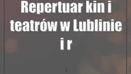 Repertuar kin i teatrów w Lublinie i regionie [15. 09-17. 09]