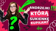ANDRZEJKI.  KTÓRĄ SUKIENKĘ KUPIŁAM?