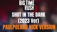 Big Time Rush - Shot In The Dark (2023 Ver) (PaulPoland Nick Version)