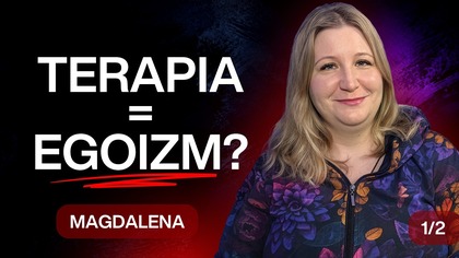 W grupie AA usłyszałam: terapia uczy egoizmu | Magdalena 1/2