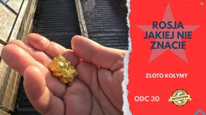 Rosja jakiej nie znacie.  Złoto Kołymy (odc. 30)