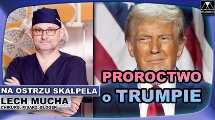 PROROCTWO O DONALDZIE TRUMPIE - Lech Mucha