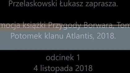 Promocja książki Przygody Borwara - Potomek klanu Atlantis, T.  I, autor Łukasz Przelaskowski.