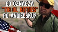 Tig Ol Bitties - Szybka Lekcja Angielskiego