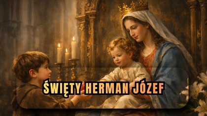Dał Jezusowi jabłko i stało się coś niemożliwego - Św.  Herman Józef (7 kwietnia, obecnie: 21 maja)