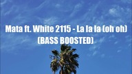 Mata ft.  White 2115 - La la la (BASS BOOSTED)