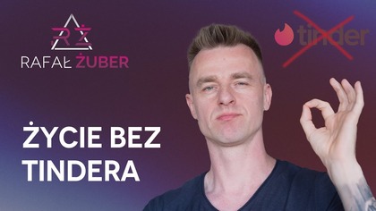 Skasowałem Tindera! Moje wnioski po kilku miesiącach bez portali randkowych
