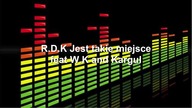 R. D. K Jest takie miejsce feat W.K and Kargul