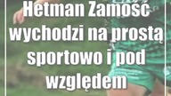 Hetman Zamość wychodzi na prostą sportowo i pod względem organizacyjnym