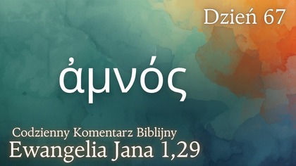 Amnos | Ewangelia Jana 1,29 | Komentarz wers po wersie | Fabian Błaszkiewicz