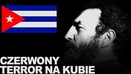 Czerwony terror na Kubie