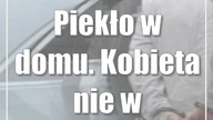 Piekło w domu.  Kobieta nie wytrzymała