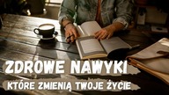 10 nawyków, które pozytywnie zmieniąTwoje życie