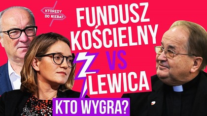 Fundusz Kościelny vs Lewica.  KTO WYGRA? | Którędy do nieba
