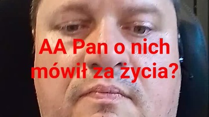 a pan o nich mówił za życia?