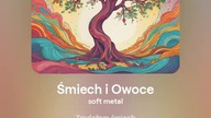 2024.08.14 - 4d - Śmiech i Owoce - soft metal - tekst Ewa Lipka, śpiew i muzyka SI/AL