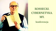 Obyś żył w ciekawych czasach  Tomasz Banyś na konferencji Kossecki.  Cybernetyka.  My. 