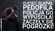 Złapał pedofila! Policja go wypuściła! Zaczęły się groźby!