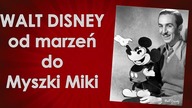 Walt Disney - od marzeń do Myszki Miki