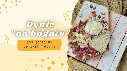 Dynie na złoto | Maksuję mystery boxa 4/2025 od @AniaTworzy