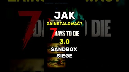 Jak zainstalować 7 Days to Die 3. 0 Sandbox Siege na PC