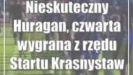Nieskuteczny Huragan, czwarta wygrana z rzędu Startu Krasnystaw