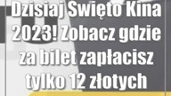 Dzisiaj Święto Kina 2023! Zobacz gdzie za bilet zapłacisz tylko 12 złotych
