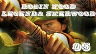 [05] Robin Hood Legenda Sherwood - Powrót do Nottingham!
