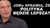 Czy JOWy odmienią polską scenę polityczną? | J.  Sachajko
