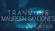 TRAYMUSS & Maureen Sky Jones - LATER (official video)