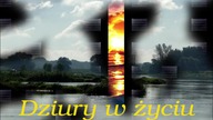 Dziury w życiu