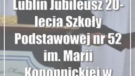 Lublin: Jubileusz 20-lecia Szkoły Podstawowej nr 52 im.  Marii Konopnickiej w Lublinie