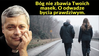 Bóg nie zbawia Twoich masek.  O odwadze bycia prawdziwym