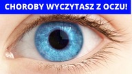 TE choroby wyczytasz z własnych OCZU - Irydologia w praktyce