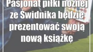 Pasjonat piłki nożnej ze Świdnika będzie prezentować swoją nową książkę