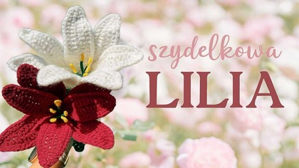 Szydełkowa Lilia krok po kroku  zrób własny kwiat handmade #591 PL/ENG