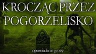 Krocząc przez pogorzelisko - CreepyPasta Opowiadanie Grozy Lektor PL