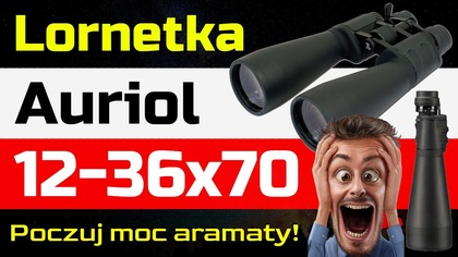 Lornetka Auriol 12-36x70 Wielka i Mocna | Moja Opinia