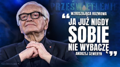 ANDRZEJ SEWERYN, WSTRZĄSAJĄCY WYWIAD: KŁAMAŁEM ZE STRACHU.  TO BYŁO OHYDNE