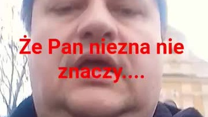 za Pan nie zna nie znaczy że nie ma