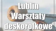 Lublin: Warsztaty deskorolkowe w CK