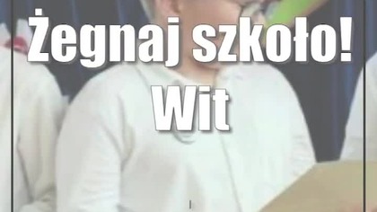 Żegnaj szkoło! Witajcie wakacje!