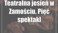 Teatralna jesień w Zamościu.  Pięć spektakli do wyboru