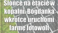 Słońce na etacie w kopalni.  Bogdanka wkrótce uruchomi farmę fotowoltaiczną