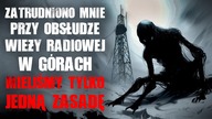 Zatrudniono mnie przy obsłudze wieży radiowej w górach...  Mieliśmy tylko jedną zasadę.