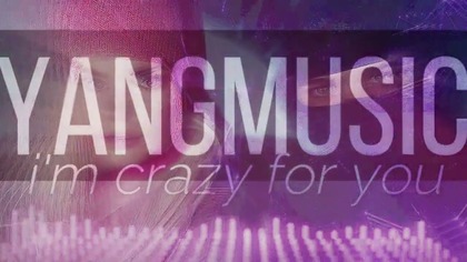 YANG MUSIC - IM CRAZY FOR YOU (Official audio)