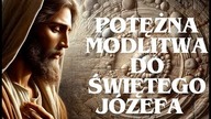 POTĘŻNA MODLITWA DO ŚWIĘTEGO JÓZEFA !  ZAUFAJ MU , A ON SAM BĘDZIE DZIAŁAŁ ! 