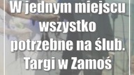 W jednym miejscu wszystko potrzebne na ślub.  Targi w Zamościu