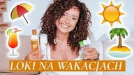 KRĘCONE WŁOSY NA WAKACJACH  CO SPAKOWAĆ NA WYJAZD?