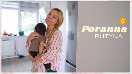 MOJA PORANNA RUTYNA Z DZIECKIEM